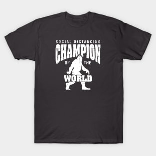 Bigfoot Social Distancing Champion of the World T-Shirt